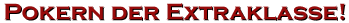 Pokern der Extraklasse!